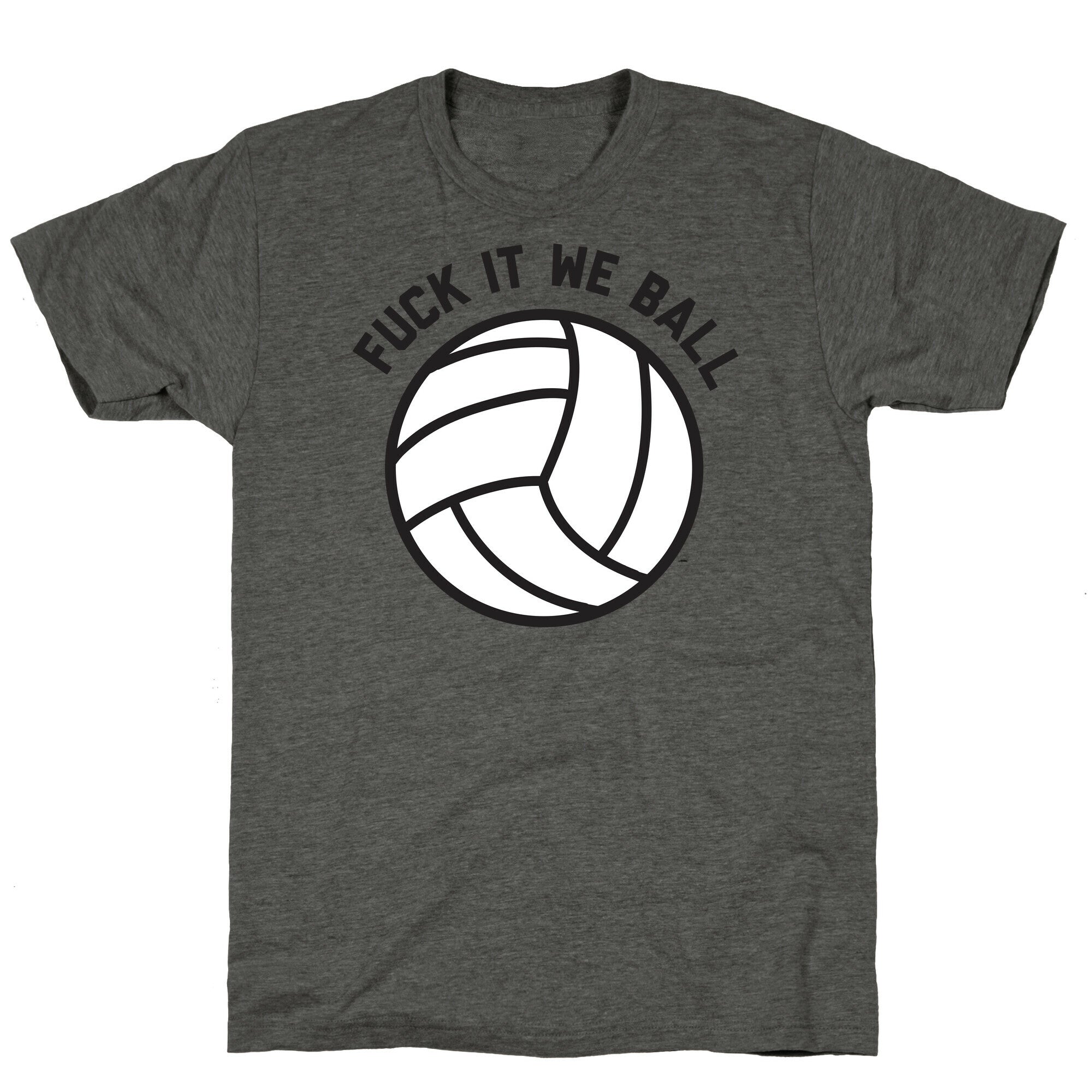 Fuck It We Ball (Volleyball) Unisex Triblend Tee